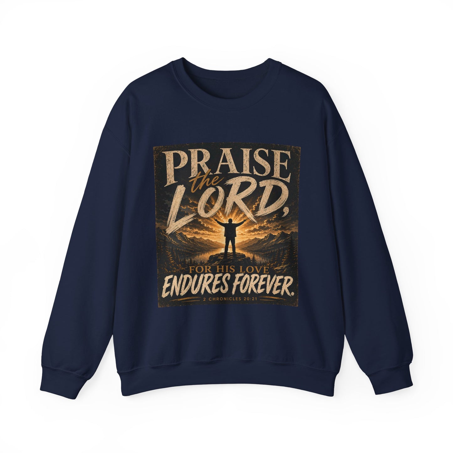 Praise the Lord, for His Love Endures Forever Christian Sweatshirt | 2 Chronicles 20:21 | Faith-Based Unisex Crewneck