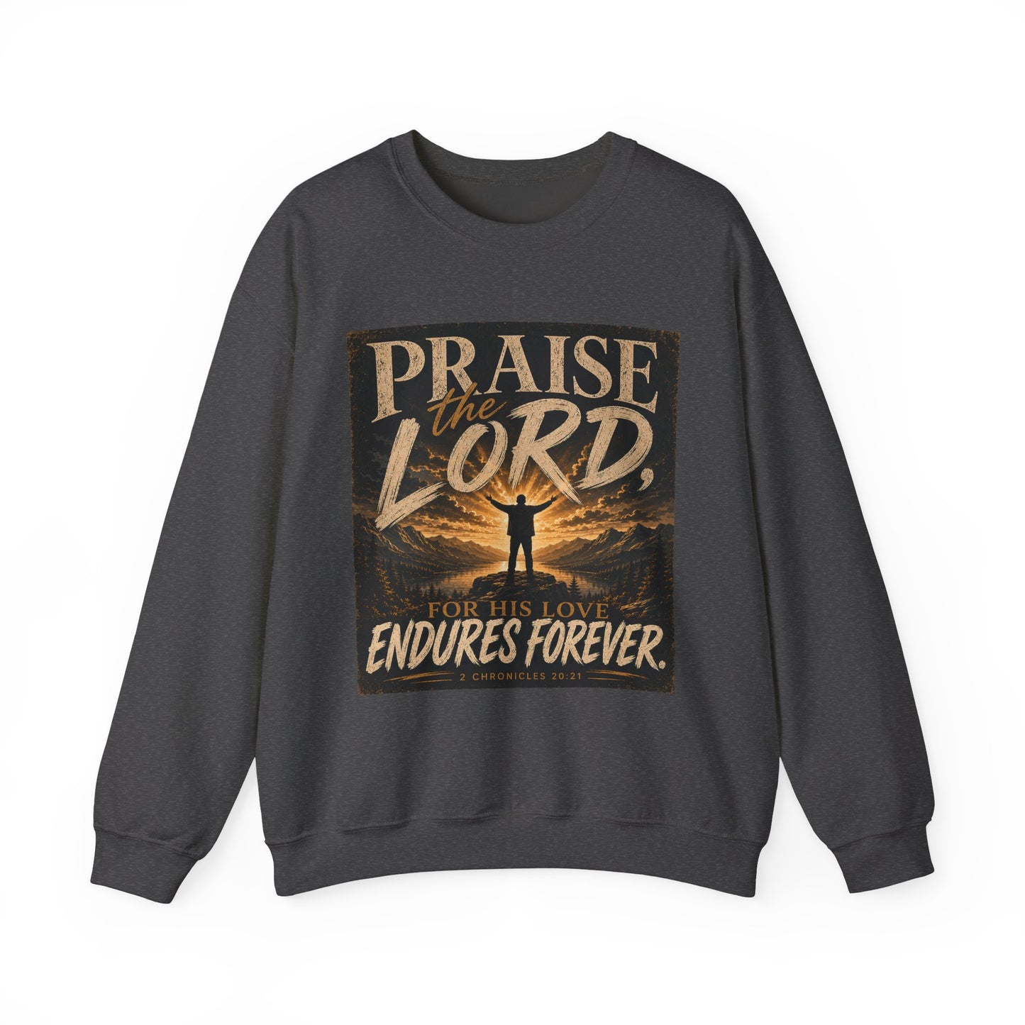 Praise the Lord, for His Love Endures Forever Christian Sweatshirt | 2 Chronicles 20:21 | Faith-Based Unisex Crewneck