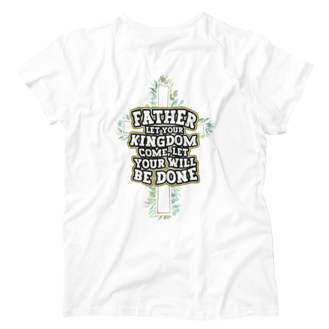 Father Let Your Kingdom Come Your Will Be Done Christian Faith Shirt