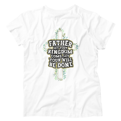 Father Let Your Kingdom Come Your Will Be Done Christian Faith Shirt