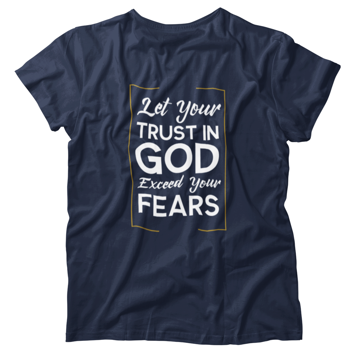 Let Your Trust In God Exceed Your Fears Christian Faith Gift Shirt