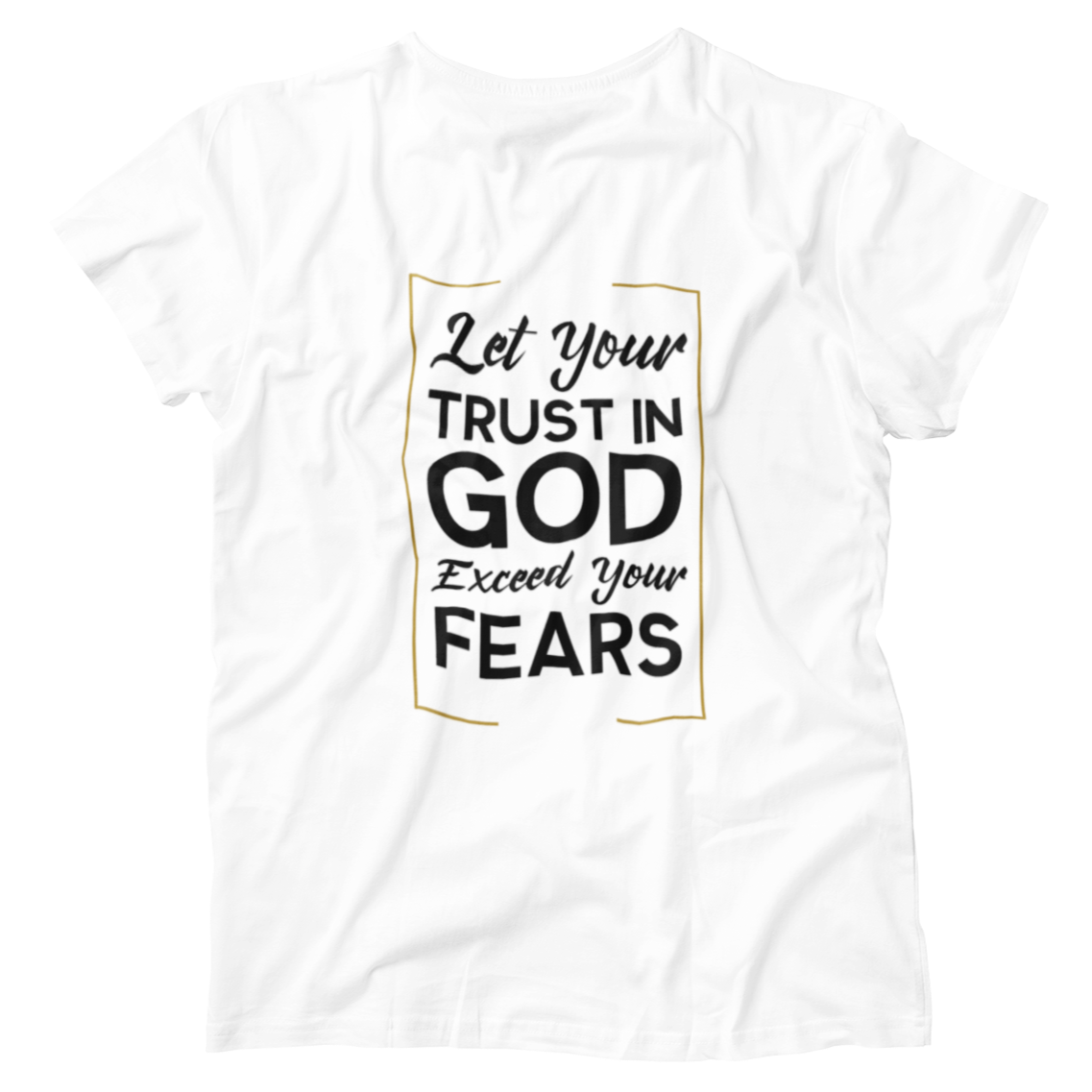 Let Your Trust In God Exceed Your Fears Christian Faith Gift Shirt