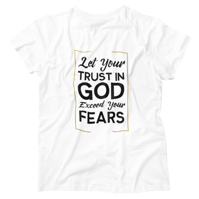 Let Your Trust In God Exceed Your Fears Christian Faith Gift Shirt