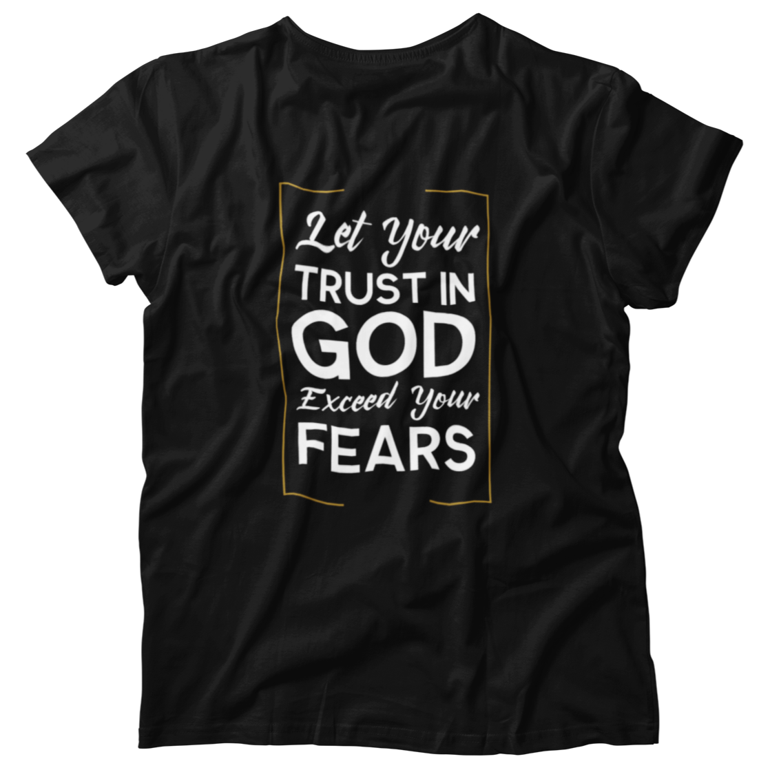 Let Your Trust In God Exceed Your Fears Christian Faith Gift Shirt